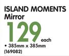 Island Moments Mirror 385x385mm-Each