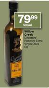 Willow Creek Director's Reserve Extra Virgin Olive Oil-500ml