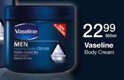 Vaseline Body Cream-500ml Each