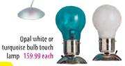 Opal White Or Turquoise Bulb Touch Lamp-Each