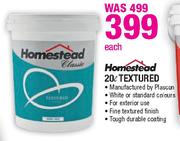 Homestead Textured-20L Each