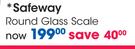 Safeway Round Glass Scale