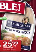 Farmer Brown Fresh Whole Chicken-Per Kg