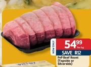 PnP Beef Roast(Topside or Silverside)-Per Kg