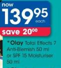 Olay Total Effects 7 Anti Blemish 50ml Or SPF 15 Moisturiser-50ml Each