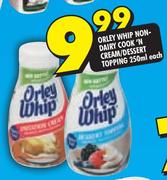Orley Whip Non-Dairy Cook 'N Cream/Dessert Topping-250ml Each