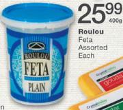 Roulou Feta Assorted-400g Each