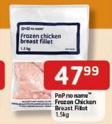 PnP no Name Frozen Chicken Breast Fillet-1.5kg