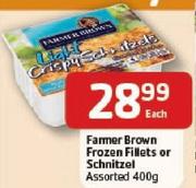 Farmer Brown Frozen Fillets or Schnitzel-400gm Each