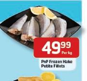 Pnp Frozen Hake Petite Fillets Per kg