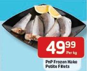 PnP Frozen Hake Petite Fillets-Per Kg