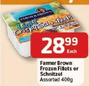 Farmer Brown Frozen Fillets or Schnitzel-400gm