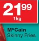 Mccain Skinny Fries-1Kg