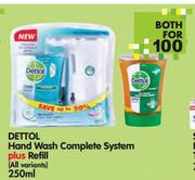 Dettol Hand wash Complete System Plus Refill(All Variants)-250ml