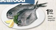 Whole Head-Off Anglefish-Per 100Gm