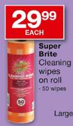 Super Bright Cleaning Wipes On Roll-50 Wipes Each