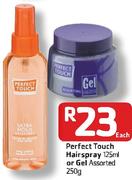 Perfect Touch Hairspray-125Ml Or Gel-250Ml Each