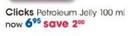 Clicks Petroleum Jelly-100ml Each