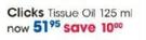 Clicks Tissue Oil-125ml Each