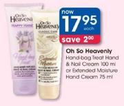 Oh So Heavenely hand Bag Treat Hand & Nail Cream-100ml Or Extended Moisture hand Cream-75ml Each