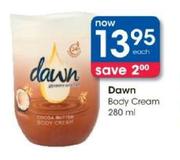 Dawn Body Cream-280ml Each