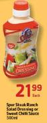 Spur Steak Ranch Salad Dressing Or Sweet Chilli Sauce-500Ml Each