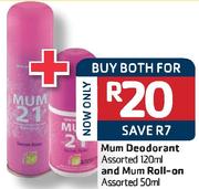 Mum Deodorant Assorted120ml And Mum Roll-On Assorted 50ml-Buy Both For