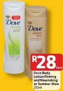 Dove Body Lotion Firming And Nourishing Or Summer Glow 250ml- Each