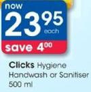 Clicks Hygiene Handwash Or Sanitiser-500Ml Each
