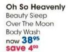 Oh So Heavenly Beauty Sleep Over The Moon Body Wash