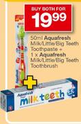 Aquafresh Milk/Little/Big Teeth Toothpaste-50ml+ 1XAquafresh Milk/Little/Big Teeth Toothbrush