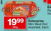 Enterprise Mini Meat Roll-500gm Each