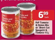 PnP  Tomato & Onion Mix Or Short Cut Spagetti & Tomato-410g Each