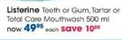 Listerine Teeth Or Gum, Tartar Or Total Care Mouthwash-500ml Each