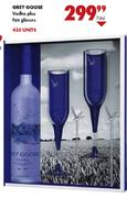Grey Goose Vodka-750ml Plus Fizz Glasses