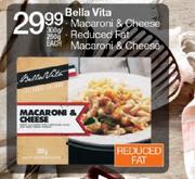 Bella Vita Macaroni & Cheese/Reduced Fat Macaroni & Cheese-300g/250g Each