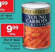 Pot O' Gold Young Carrots Whole & Cut In Brine-400g