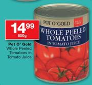 Pot O' Gold Whole Peeled Tomatoes In Tomato Juice-800g