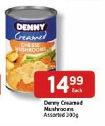 Denny Creamed Mushrooms Assorted-300g Each
