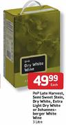 PnP Late Harvest Semi Sweet Stein,Dry White,Extra Light Dry White or Johannesberger White Wine- 3Ltr