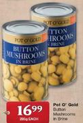 Pot O' Gold Button Mushrooms In Brine-285G Each