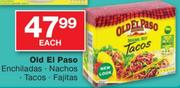 Old El Paso Enchiladas/Nachos/Tacos/Fajitas-Each