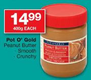 Pot O Gold Peanut Butter Smooth Or Crunchy-400gm Each