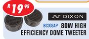 Dixon 80W High Efficiency Dome Tweeter(BC003AP)