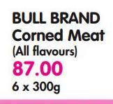 Bull Brand Corned Meat(All Flovours)-6x300Gm