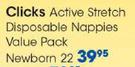 Clicks Active Stretch Disposable Nappies Value Pack Newborn 22-Per Pack
