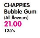 Chappies Bubbles Gum(All Flavours)-125's
