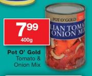 Pot O' Gold Tomato & Onion Mix-400g