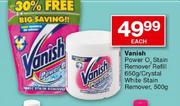 Vanish Power O2 Stain Remover Refill-650g/Crystal White Satin Remover-500g Each