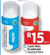 Super-Max Deodorant-150Ml Each